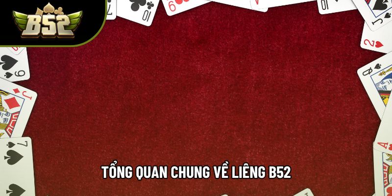 Tổng quan chung về liêng b52