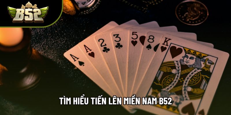 Tìm hiểu Tiến lên miền nam B52