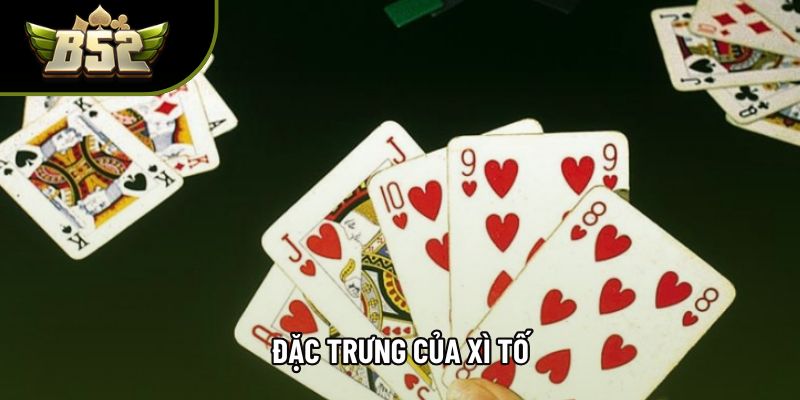 Đặc trưng của xì tố